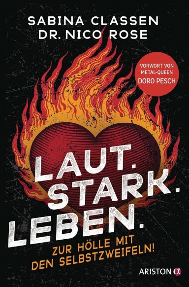 Buchcover Sabina Classen, Dr. Nico Rose, Sabina Hirtz, "Laut. Stark. Leben." Zur Hölle mit den Selbstzweifeln, Ariston Verlag